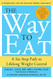 Way to Eat: A Six-Step Path to Lifelong Weight Control
