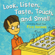 Look Listen Taste Touch and Smell: Learning About Your Five Senses