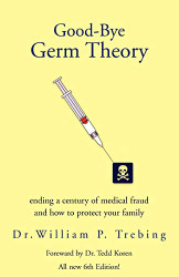 Good-Bye Germ Theory: ending a century of medical fraud