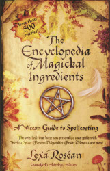 Encyclopedia of Magickal Ingredients: A Wiccan Guide to Spellcasting