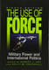 Use of Force: Military Power and International Politics