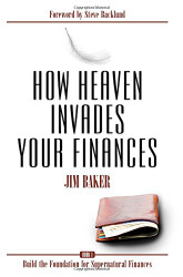 How Heaven Invades Your Finances Vol. 1
