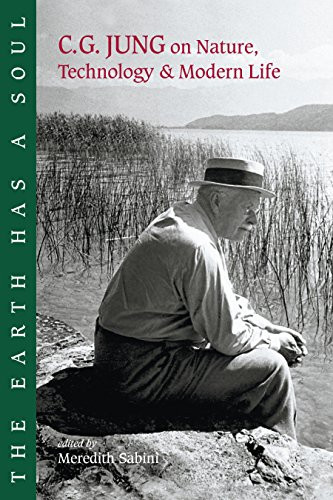 Earth Has a Soul: C.G. Jung on Nature Technology & Modern Life