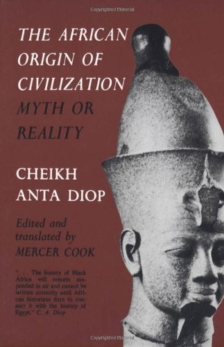 African Origin of Civilization: Myth or Reality
