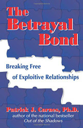 Betrayal Bond: Breaking Free of Exploitive Relationships