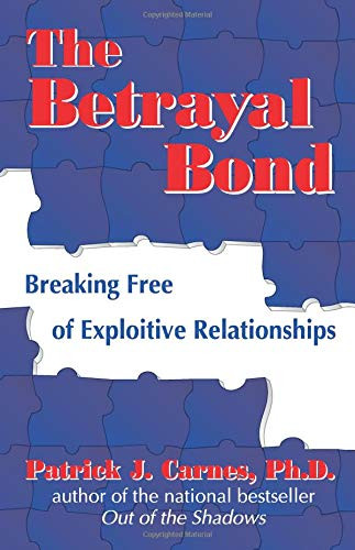 Betrayal Bond: Breaking Free of Exploitive Relationships