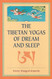 Tibetan Yogas Of Dream And Sleep