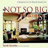 Not So Big House: A Blueprint for the Way We Really Live