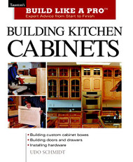 Building Kitchen Cabinets (Taunton's Build Like a Pro)