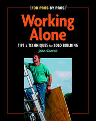 Working Alone: Tips & Techniques for Solo Building