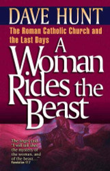 Woman Rides the Beast: The Roman Catholic Church and the Last Days