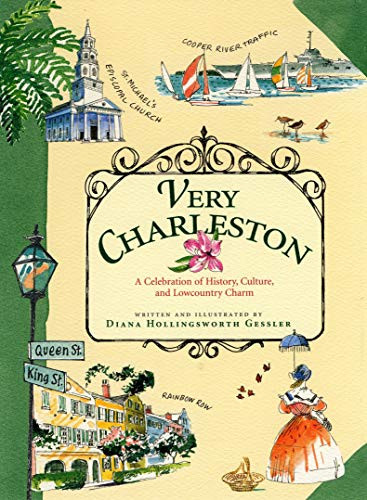 Very Charleston: A Celebration of History Culture and Lowcountry Charm