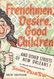 Frenchmen Desire Good Children: . . . and Other Streets of New Orleans!