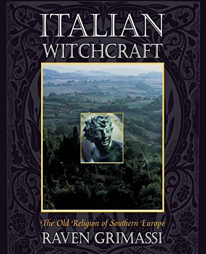 Italian Witchcraft: The Old Religion of Southern Europe