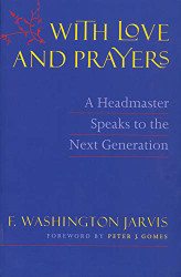 With Love and Prayers: A Headmaster Speaks to the Next Generation