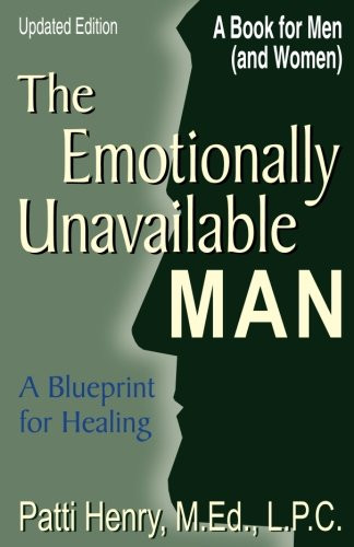 Emotionally Unavailable Man: A Blueprint for Healing