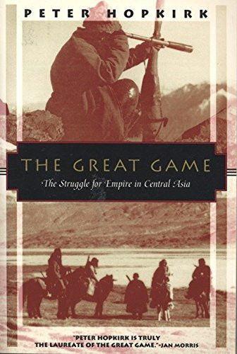 Great Game: The Struggle for Empire in Central Asia