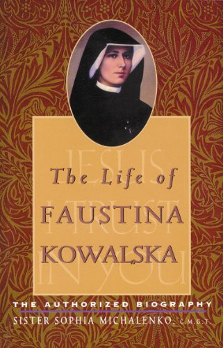 Life of Faustina Kowalska: The Authorized Biography