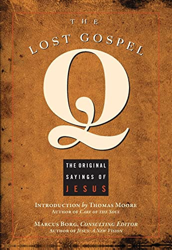 Lost Gospel Q: The Original Sayings of Jesus