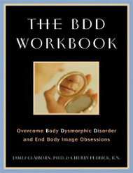 BDD Workbook: Overcome Body Dysmorphic Disorder and End Body Image Obsessions