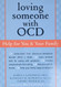 Loving Someone with OCD: Help for You and Your Family