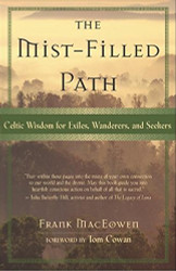 Mist-Filled Path: Celtic Wisdom for Exiles Wanderers and Seekers
