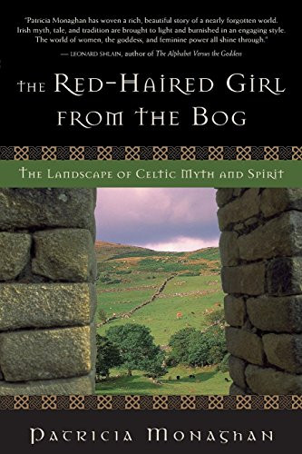 Red-Haired Girl from the Bog: The Landscape of Celtic Myth and Spirit