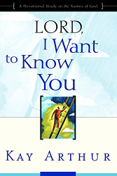 Lord I Want to Know You: A Devotional Study on the Names of God