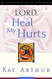 Lord Heal My Hurts: A Devotional Study on God's Care and Deliverance
