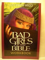 Bad Girls of the Bible Workbook