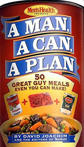 Man a Can a Plan : 50 Great Guy Meals Even You Can Make