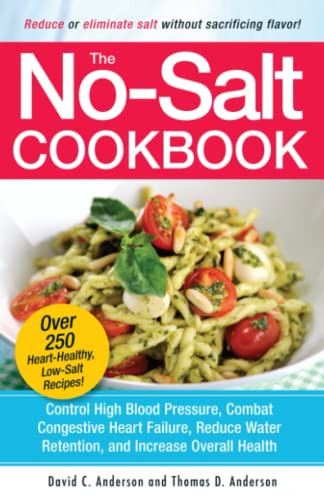 No-Salt Cookbook: Reduce or Eliminate Salt Without Sacrificing Flavor
