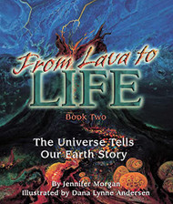 From Lava to Life: The Universe Tells Our Earth Story: Book 2