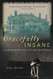 Gracefully Insane: Life and Death Inside America's Premier Mental Hospital