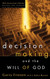 Decision Making and the Will of God: A Biblical Alternative to the