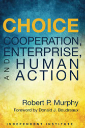 Choice: Cooperation Enterprise and Human Action
