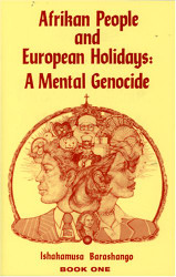 Afrikan People and European Holidays: A Mental Genocide Book 1