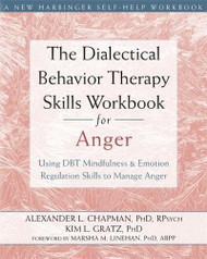 Dialectical Behavior Therapy Skills Workbook for Anger