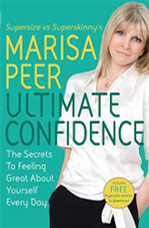 Ultimate Confidence The Secrets to Feeling Great about Yourself Every Day