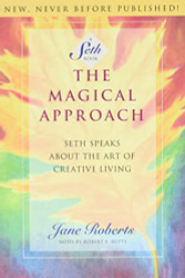 Magical Approach: Seth Speaks About the Art of Creative Living