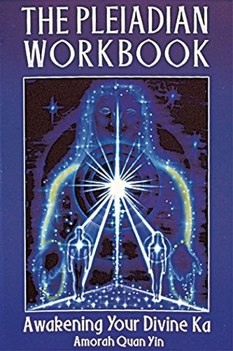 Pleiadian Workbook: Awakening Your Divine Ka Pleiadian Workbook: Awakening Your Divine Ka