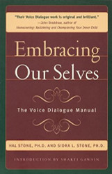 Embracing Ourselves: The Voice Dialogue Manual