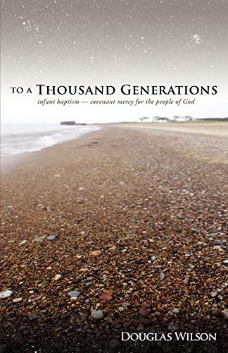 To a Thousand Generations: Infant Baptism ~ Covenant Mercy to the Children of God