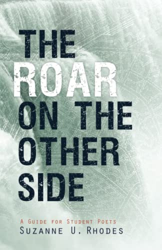 Roar on the Other Side: A Guide for Student Poets