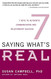 Saying What's Real: 7 Keys to Authentic Communication and Relationship Success