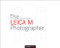Leica M Photographer: Photographing with Leica's Legendary Rangefinder Cameras