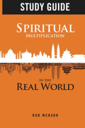 Spiritual Multiplication in the Real World: Missional Community Study Guide