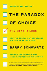 Paradox of Choice: Why More Is Less Revised Edition
