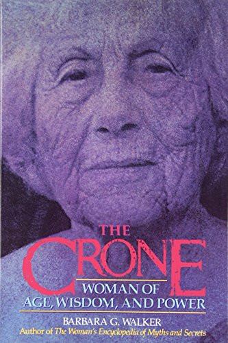 Crone: Woman of Age Wisdom and Power