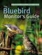 Bluebird Monitor's Guide to Bluebirds and Other Small Cavity Nesters